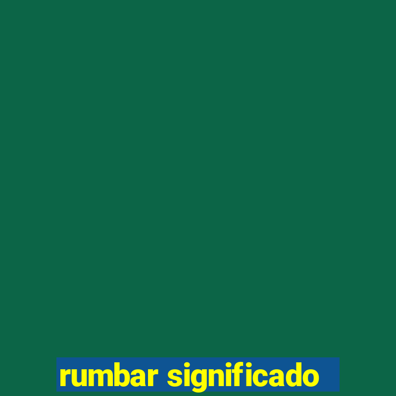 rumbar significado