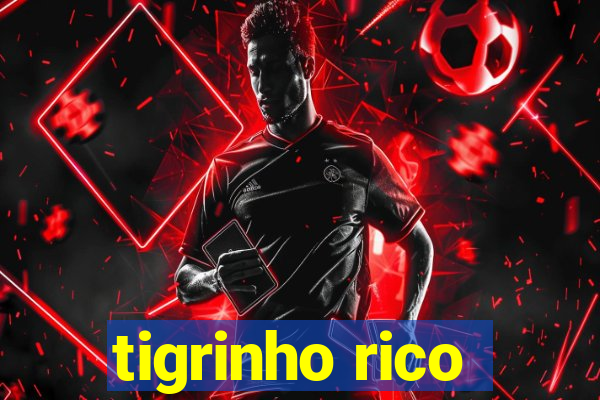 tigrinho rico