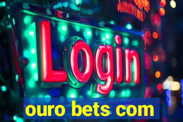 ouro bets com