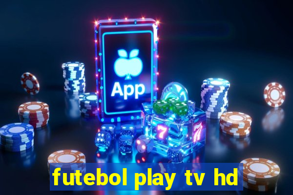 futebol play tv hd