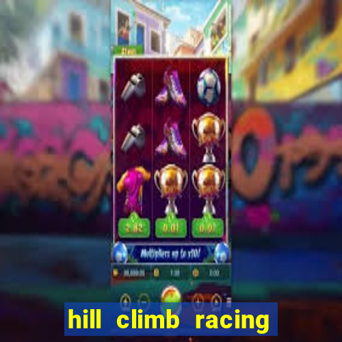 hill climb racing 2 dinheiro infinito