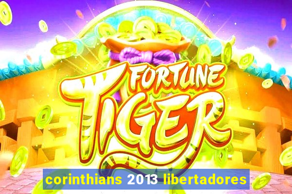 corinthians 2013 libertadores