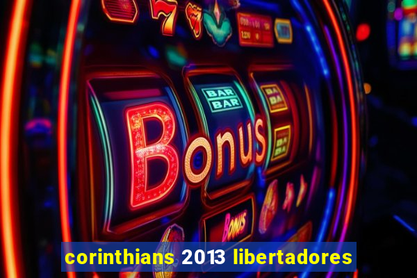 corinthians 2013 libertadores