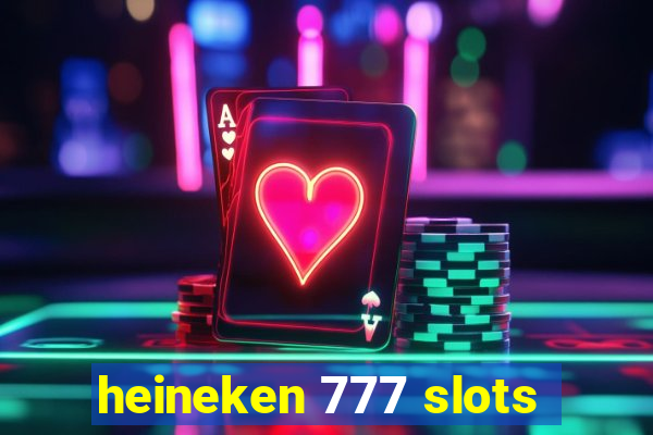 heineken 777 slots