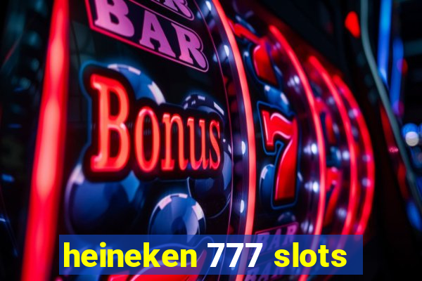 heineken 777 slots