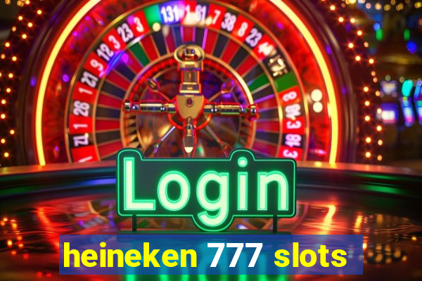 heineken 777 slots