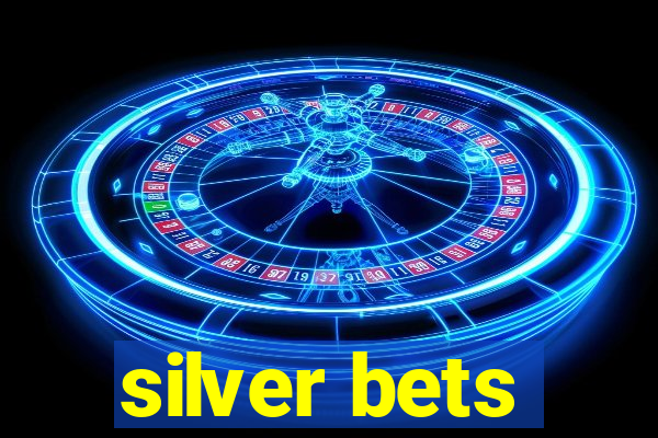 silver bets