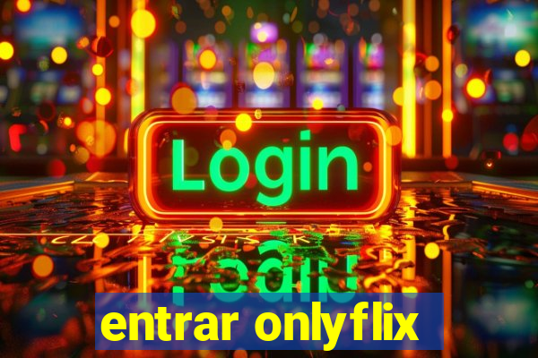 entrar onlyflix