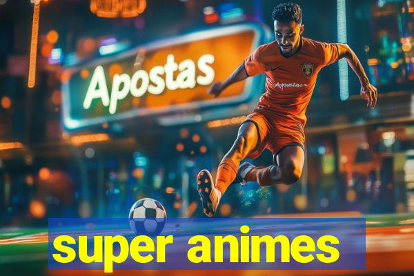 super animes