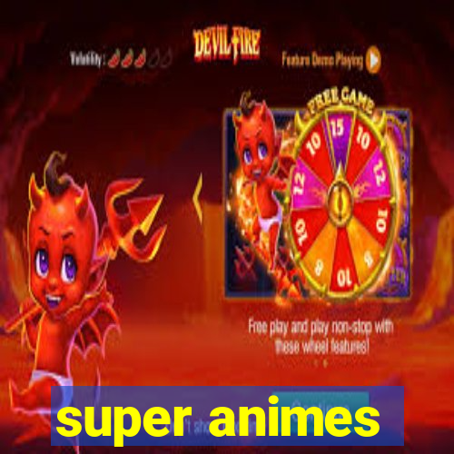 super animes