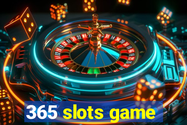 365 slots game