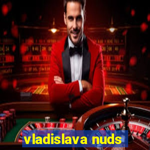 vladislava nuds