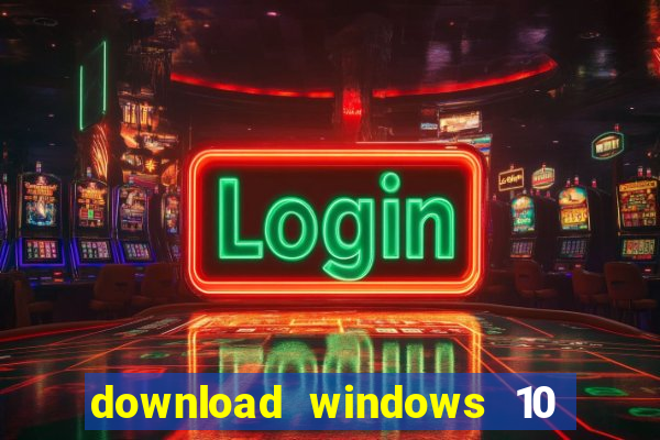 download windows 10 home iso 64 bit