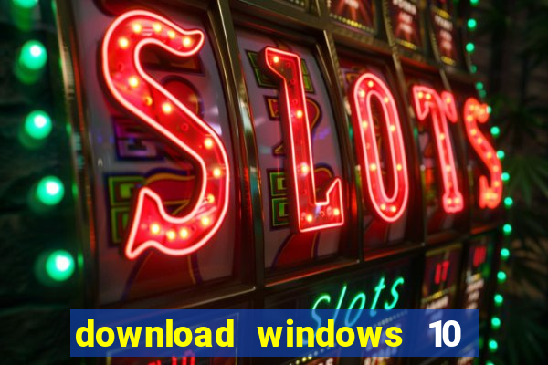 download windows 10 home iso 64 bit