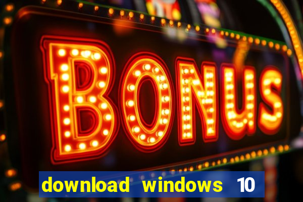 download windows 10 home iso 64 bit