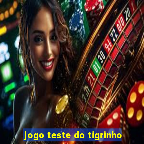 jogo teste do tigrinho