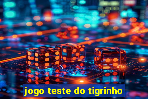 jogo teste do tigrinho