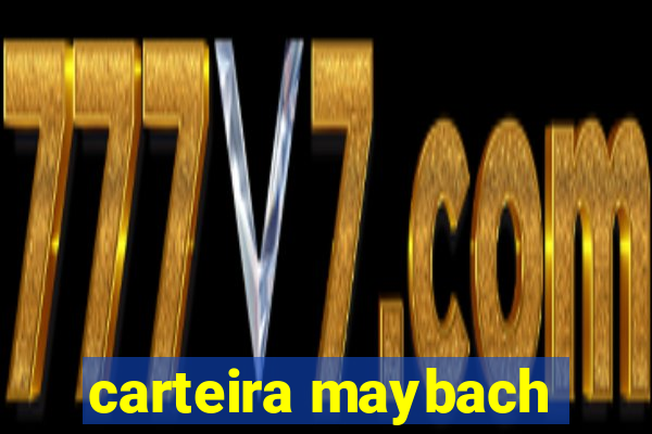 carteira maybach