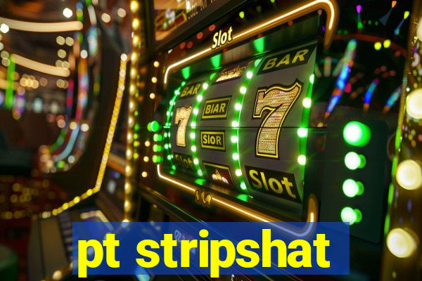 pt stripshat