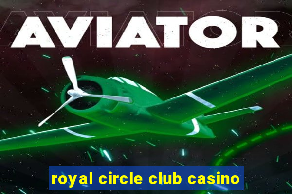 royal circle club casino