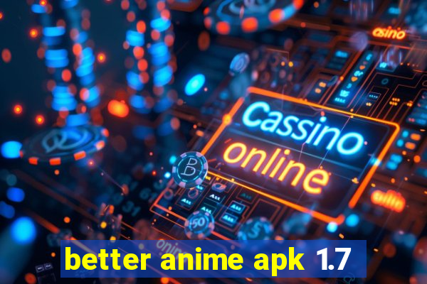 better anime apk 1.7