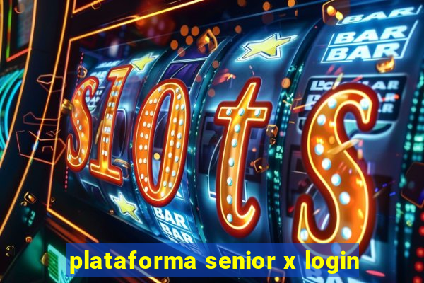 plataforma senior x login