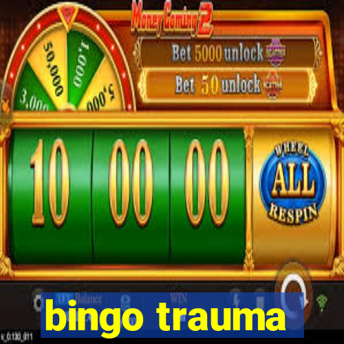 bingo trauma