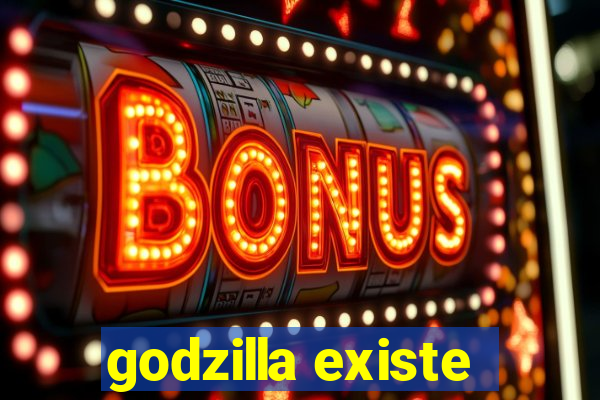 godzilla existe