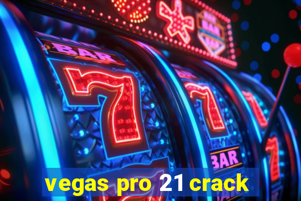 vegas pro 21 crack