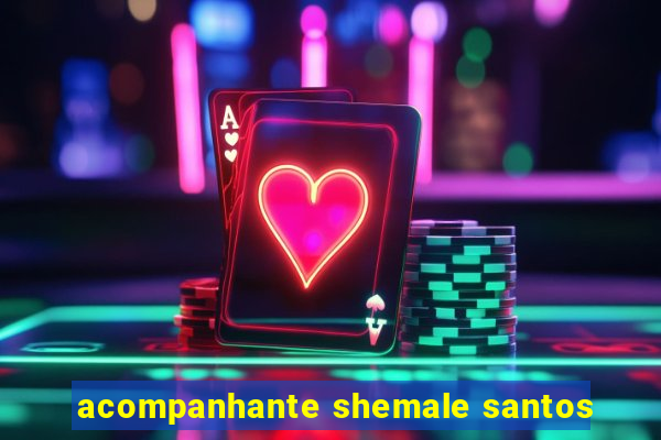 acompanhante shemale santos