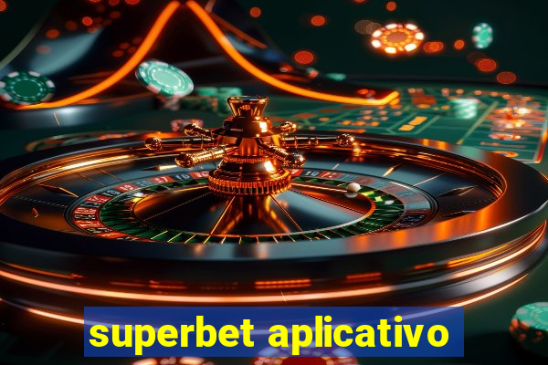 superbet aplicativo