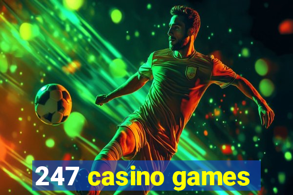 247 casino games