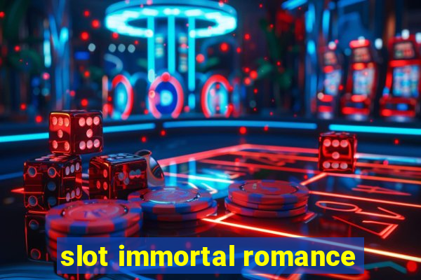 slot immortal romance