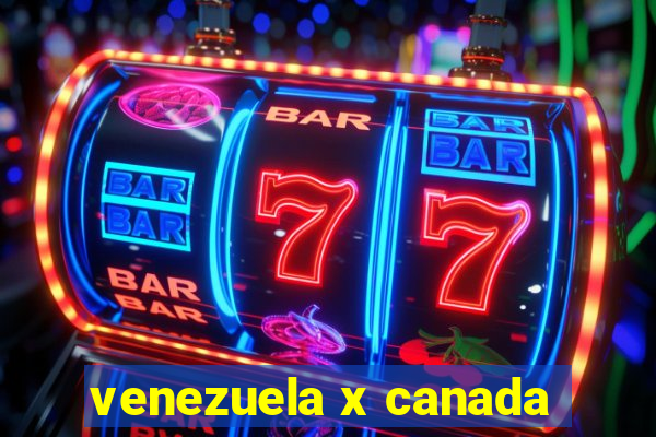 venezuela x canada