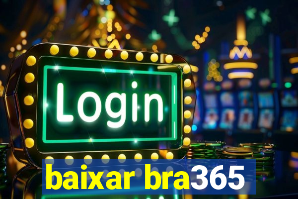 baixar bra365