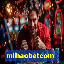 milhaobetcom