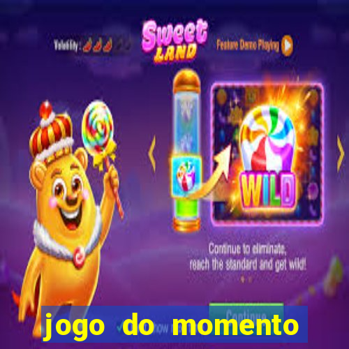 jogo do momento que ganha dinheiro