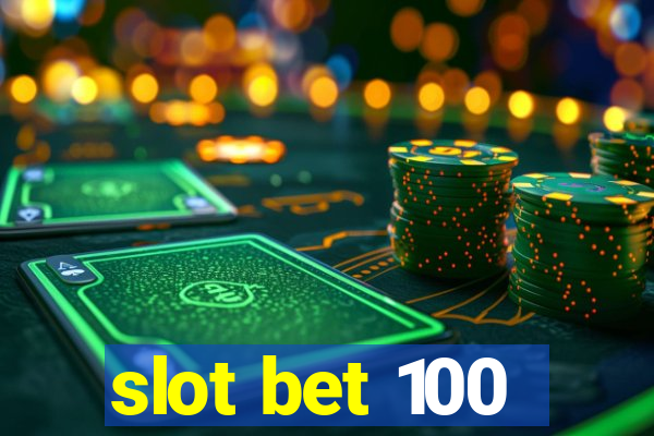 slot bet 100