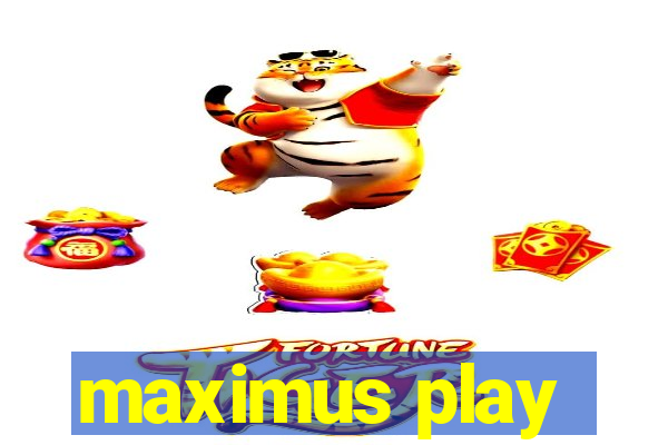 maximus play