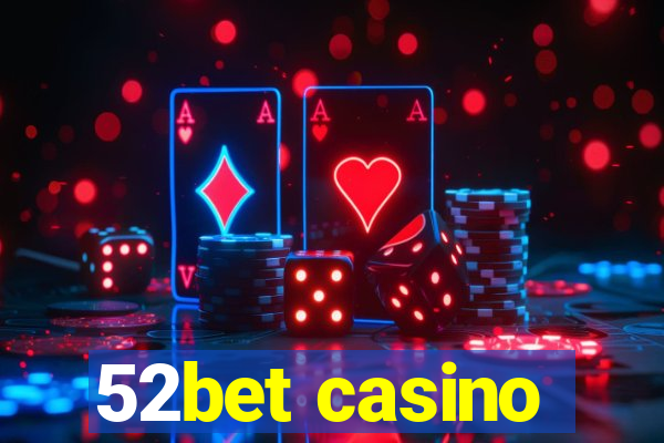 52bet casino