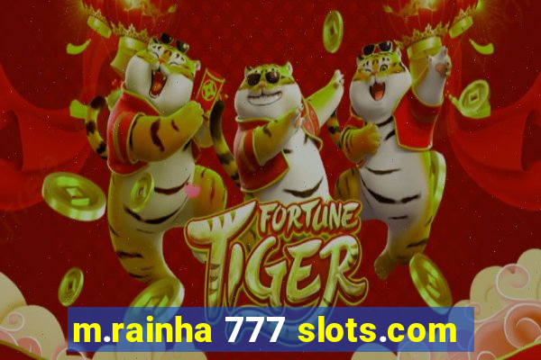 m.rainha 777 slots.com