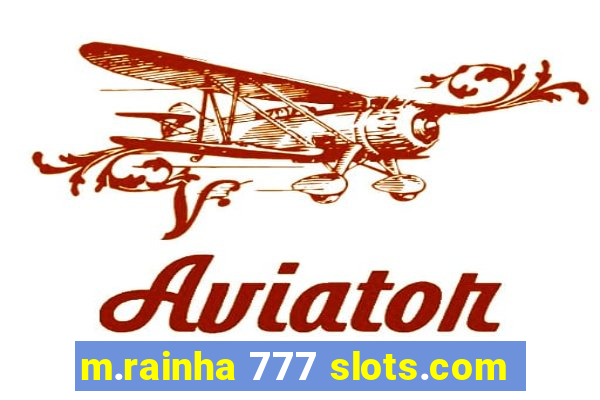 m.rainha 777 slots.com