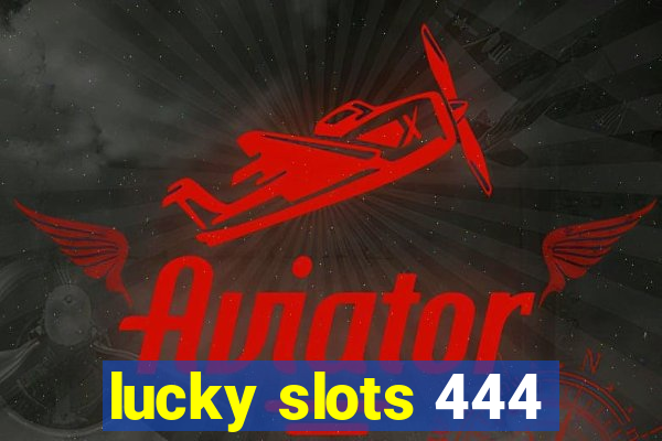 lucky slots 444