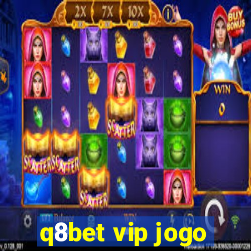 q8bet vip jogo