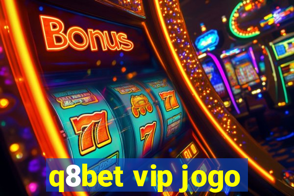 q8bet vip jogo