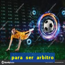 para ser arbitro de futebol