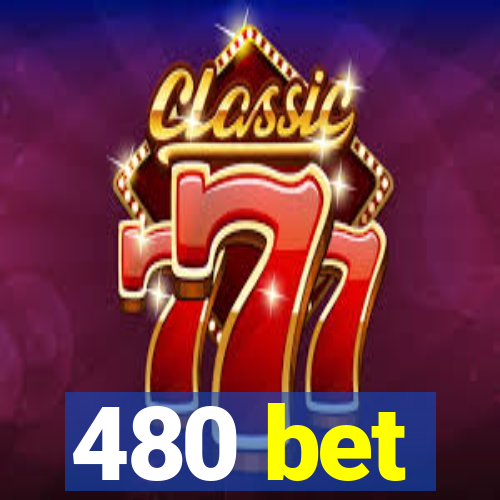 480 bet