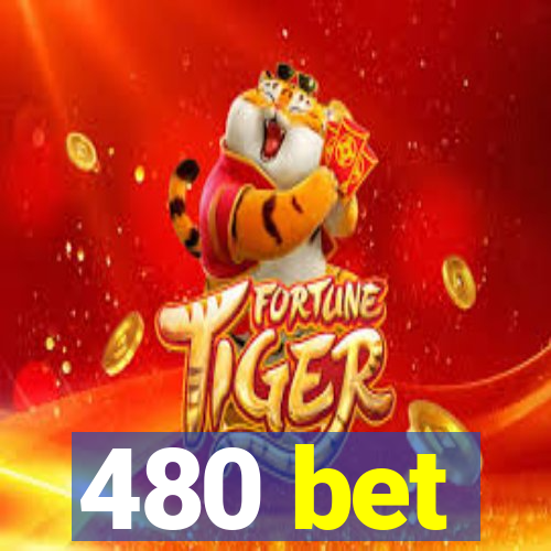 480 bet