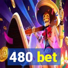 480 bet