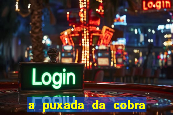 a puxada da cobra no jogo do bicho